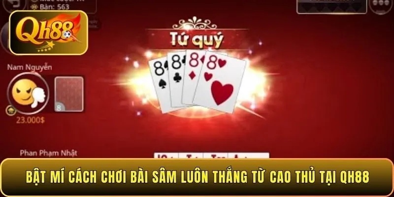 bat-mi-cach-choi-bai-sam-luon-thang-tu-cao-thu-tai-qh88