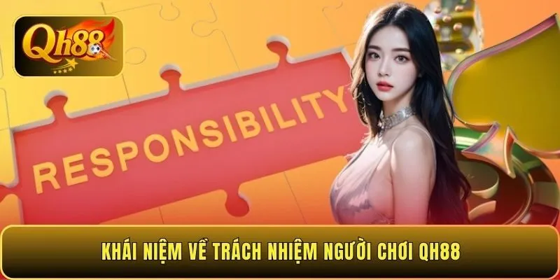 khai-niem-ve-trach-nhiem-nguoi-choi-qh88