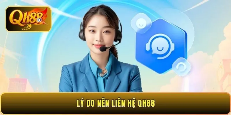 ly-do-nen-lien-he-qh88